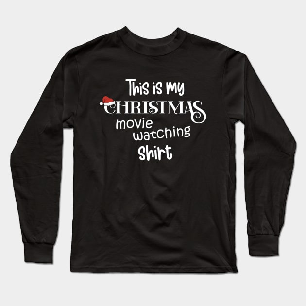 This Is My Christmas Movie Watching Shirt Long Sleeve T-Shirt by JustCreativity